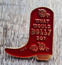 Load image into Gallery viewer, Pin badge,What would Dolly do?