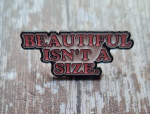 Pin badge,Beautiful isn't a size.